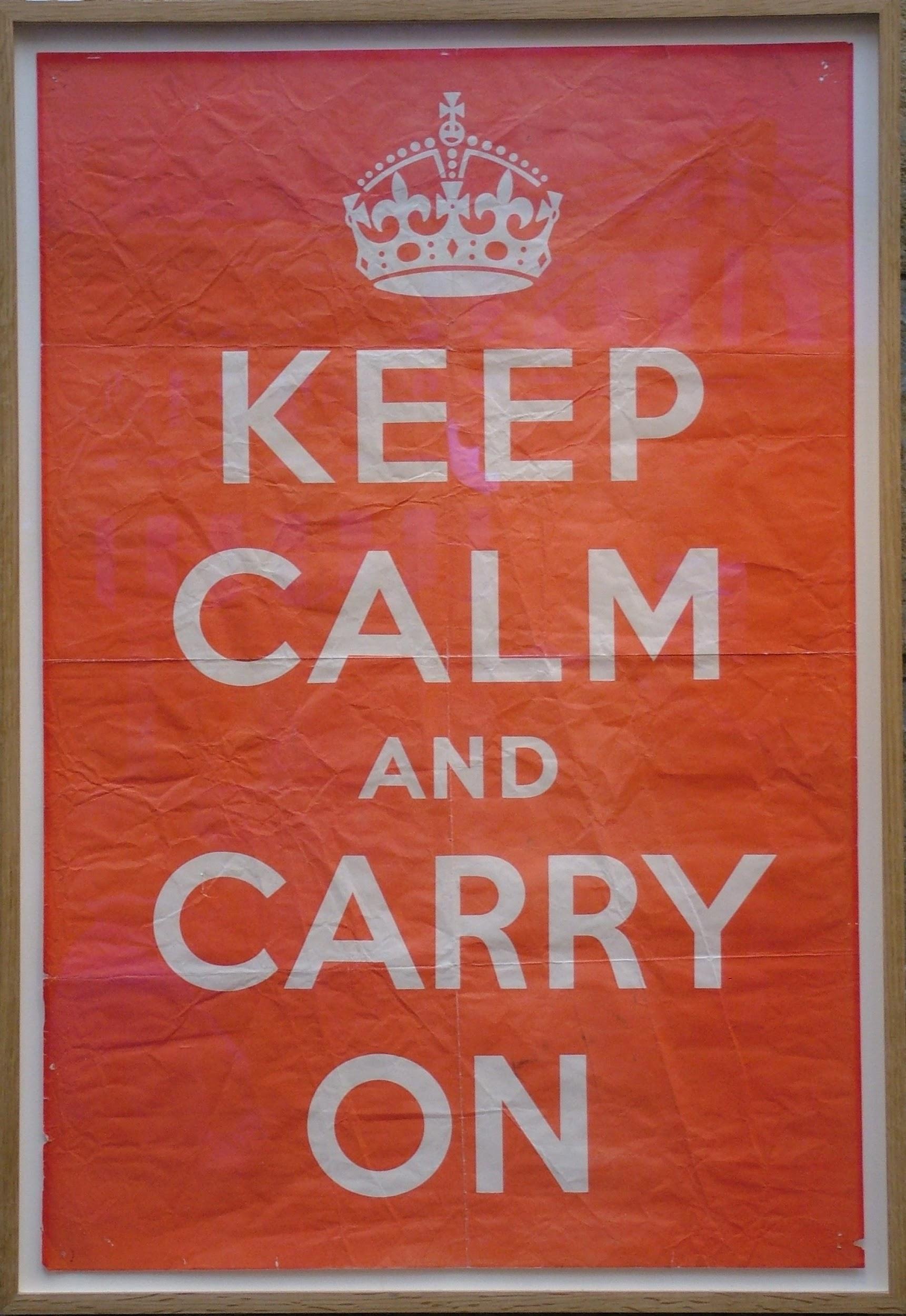 Photo of an original poster “Keep Calm and Carry On”, produced in 1939